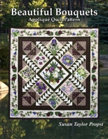 Beautiful Bouquets: Applique Quilt Pattern 1727191706 Book Cover