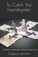 To Catch The Laundrymen B08GLR2HV7 Book Cover