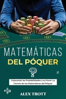 Matemáticas del Póquer: Colocando las Probabilidades a su Favor: La Ciencia de las Matemáticas del Póquer 108825893X Book Cover