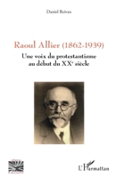 Raoul Allier (1862-1939): Une voix du protestantisme au début du XXe siècle 2140494172 Book Cover