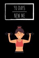 90 Days New Me: Workouts, Healthy Eating and Well Being 1095964402 Book Cover