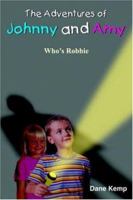 The Adventures of Johnny And Amy, Who's Robbie 142082306X Book Cover