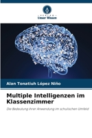 Multiple Intelligenzen im Klassenzimmer: Die Bedeutung ihrer Anwendung im schulischen Umfeld (German Edition) B0CJXMB8DV Book Cover
