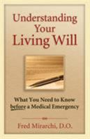 Understanding Your Living Will: What You Need to Know Before a Medical Emergency 1886039771 Book Cover