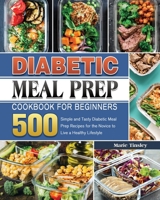 Diabetic Meal Prep Cookbook for Beginners 1801241147 Book Cover