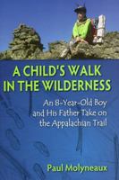 A Child's Walk in the Wilderness: An 8-Year-Old Boy and His Father Take on the Appalachian Trail 0811711781 Book Cover