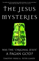 The Jesus Mysteries: Was the "Original Jesus" a Pagan God? 060960581X Book Cover
