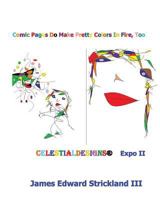 Comic Pages Do Make Pretty Colors In Fire, Too: Expo II 1449537472 Book Cover