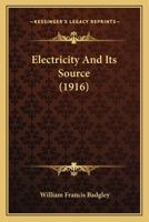 Electricity and Its Source 0548585776 Book Cover