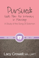 Pursued: God's Plan for Intimacy in Marriage: A Study of the Song of Solomon 1952955025 Book Cover