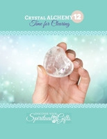 Crystal Alchemy: 12 Clearing: Are you cleansing the energies around you and your space? 138745014X Book Cover