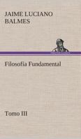Filosofía Fundamental, Tomo III, Historia de la Filosofia 1533321035 Book Cover