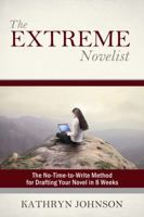 The Extreme Novelist: The No-Time-to-Write Method for Drafting Your Novel in 8 Weeks (The Extreme Novelist Writes Book 1) 0692420835 Book Cover