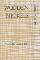 Wooden Nickels: The Inside Looking Out B0CTXRKT64 Book Cover