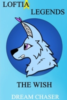 Loftia Legends: The Wish 0692183434 Book Cover