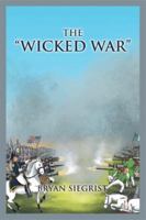 The "Wicked War" 1514481391 Book Cover