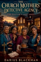 The Church Mothers' Detective Agency B0HBYXB48C Book Cover