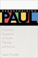 Derhetorizing Paul: A Dynamic Perspective on Pauline Theology and the Law 316147290X Book Cover