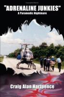 ADRENALINE JUNKIES: A Paramedic Nightmare 1434338134 Book Cover
