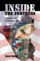 Inside the Fortress A Soldier's Life in the Green Zone 1589825667 Book Cover