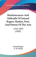 Reminiscences And Tabletalk Of Samuel Rogers, Banker, Poet, And Patron Of The Arts: 1763-1855 1165684667 Book Cover