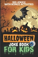 Halloween Joke Book For Kids: Spooky Fun For All The Family 100 Riddle Q&A Style Silly Jokes Ages 4-8 Year Olds - Little Boys And Girls Will Laugh B B08M8RJC2F Book Cover