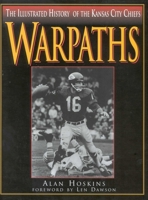 Warpaths: The Illustrated History of the Kansas City Chiefs 0878331565 Book Cover