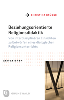 Beziehungsorientierte Religionsdidaktik: Von Interdisziplinaren Einsichten Zu Entwurfen Eines Dialogischen Religionsunterrichts 3786732388 Book Cover