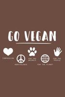 Go Vegan Compassion Nonviolence For The Animals For The Planet For The People Journal Notebook: 6 x 9 120 Page Journal 1079183221 Book Cover