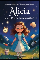 Alicia en el País de las Maravillas: Cuentos Mágicos Clásicos para Niños (Spanish Edition) B0GFDR339C Book Cover