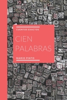 CIEN PALABRAS: CUENTOS EXACTOS B097WZXVP7 Book Cover