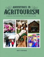 Adventures in Agritourism : A Manual for Diversifying Your Farm Income 1948734265 Book Cover