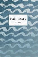 Make Waves Journal 1796955817 Book Cover