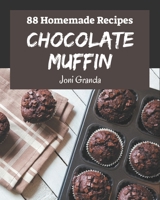 88 Homemade Chocolate Muffin Recipes: A Chocolate Muffin Cookbook that Novice can Cook B08KKPBTGQ Book Cover