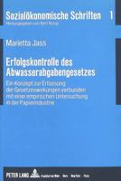 Erfolgskontrolle Des Abwasserabgabengesetzes: Ein Konzept Zur Erfassung Der Gesetzeswirkungen Verbunden Mit Einer Empirischen Untersuchung in Der Papi 3631425619 Book Cover