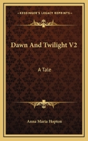 Dawn And Twilight V2: A Tale 1163284734 Book Cover