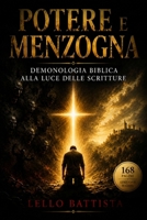 POTERE E MENZOGNA: Origini, azioni e sconfitta dei demoni secondo la Bibbia (Italian Edition) B0GRFTT47C Book Cover