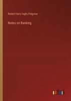 Notes on Banking 3368183346 Book Cover