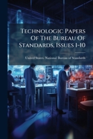 Technologic Papers Of The Bureau Of Standards, Issues 1-10 1248889959 Book Cover