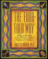 The Four-Fold Way: Walking the Paths of the Warrior, Teacher, Healer, and Visionary 0062500597 Book Cover