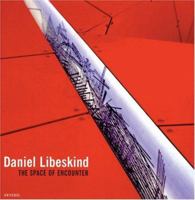 Daniel Libeskind: The Space of Encounter 0789304961 Book Cover