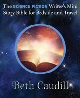 The Science Fiction Writer's Mini Story Bible for Bedside and Travel 099657090X Book Cover