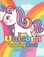 Unicorn Coloring Book for Kids Ages 4-8: Magical Unicorn Coloring Books for Girls, Fun and Beautiful Coloring Pages Birthday Gifts for Kids 1675053693 Book Cover