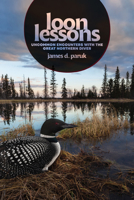 Loon Lessons: Uncommon Encounters with the Great Northern Diver 1517909406 Book Cover