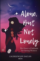 Alone, But Not Lonely: The Power of Solitude for Strong Women Edition 1 9360166022 Book Cover