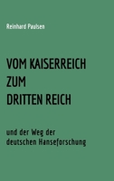 VOM KAISERREICH ZUM DRITTEN REICH und der Weg der deutschen Hanseforschung (German Edition) 3347997999 Book Cover