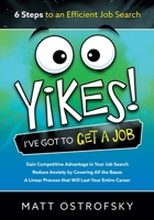 Yikes! I've Got to Get a Job: 6 Steps to an Efficient Job Search B0CGG8BCYB Book Cover