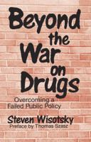 Beyond the War on Drugs: Overcoming a Failed Public Policy (Rep) 0879755873 Book Cover