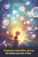 Pequenos Guardiões da Luz: Um Caminho para Pais e Filhos B0FQDSK7X4 Book Cover