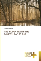THE HIDDEN TRUTH-THE SABBATH DAY OF GOD 6204187260 Book Cover